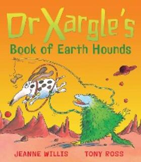 Willis |  Dr Xargle's Book Of Earth Hounds | eBook | Sack Fachmedien