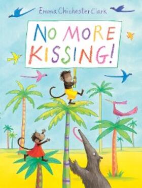 Chichester Clark |  No More Kissing! | eBook | Sack Fachmedien