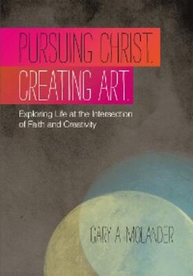 Molander |  Pursuing Christ. Creating Art. | eBook | Sack Fachmedien