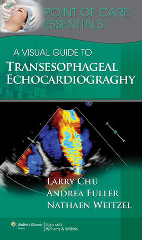 Chu / Fuller / Weitzel |  A Visual Guide to Transesophageal Echocardiography | Buch |  Sack Fachmedien