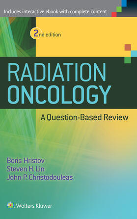 Hristov / Lin / Christodouleas | Radiation Oncology - A Question Based Review 2nd Edition | Buch | 978-1-4511-9199-8 | sack.de