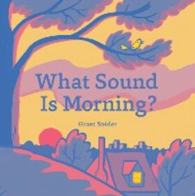 Snider |  What Sound Is Morning? | eBook | Sack Fachmedien