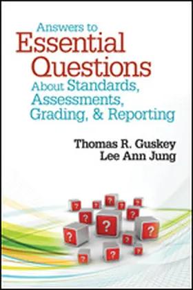 Guskey / Jung |  Answers to Essential Questions About Standards, Assessments, Grading, and Reporting | Buch |  Sack Fachmedien