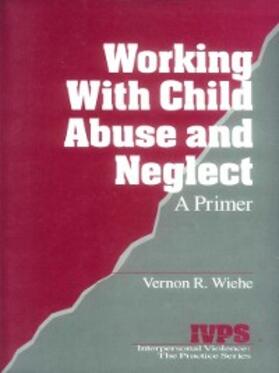 Wiehe |  Working with Child Abuse and Neglect | eBook | Sack Fachmedien
