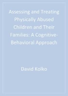 Kolko / Cupit Swenson |  Assessing and Treating Physically Abused Children and Their Families | eBook | Sack Fachmedien