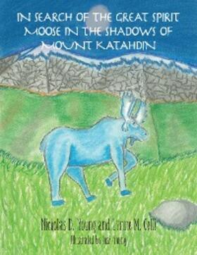 Celli / Young |  In Search of the Great Spirit Moose in the Shadows of Mount Katahdin | eBook | Sack Fachmedien