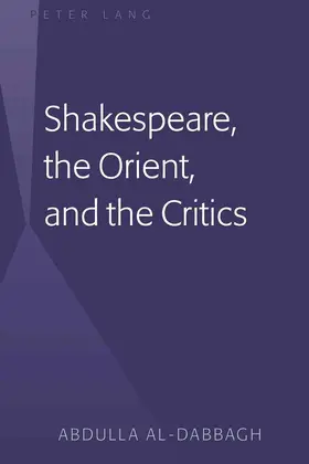 Al-Dabbagh |  Shakespeare, the Orient, and the Critics | eBook | Sack Fachmedien