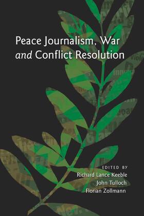 Keeble / Tulloch / Zollmann |  Peace Journalism, War and Conflict Resolution | eBook | Sack Fachmedien