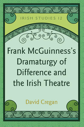 Cregan |  Frank McGuinness’s Dramaturgy of Difference and the Irish Theatre | eBook | Sack Fachmedien