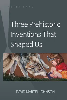 Johnson |  Three Prehistoric Inventions That Shaped Us | eBook | Sack Fachmedien