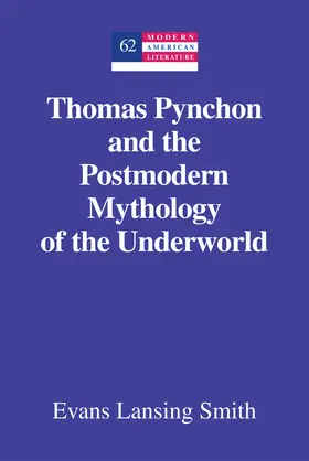 Smith |  Thomas Pynchon and the Postmodern Mythology of the Underworld | eBook | Sack Fachmedien