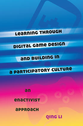 Li |  Learning through Digital Game Design and Building in a Participatory Culture | eBook | Sack Fachmedien