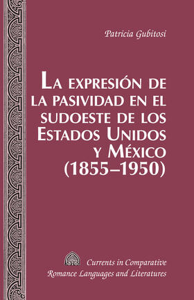 Gubitosi |  La expresión de la pasividad en el sudoeste de los Estados Unidos y México (1855-1950) | eBook | Sack Fachmedien