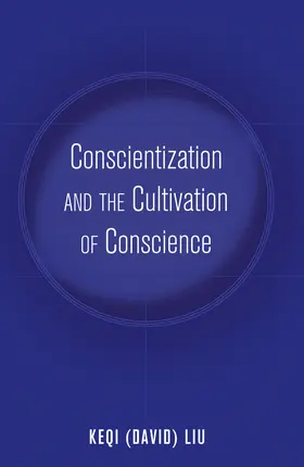 Liu |  Conscientization and the Cultivation of Conscience | eBook | Sack Fachmedien