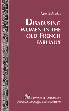 Muñoz / Munoz |  Disabusing Women in the Old French Fabliaux | eBook | Sack Fachmedien