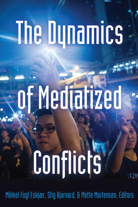 Eskjær / Hjarvard / Mortensen |  The Dynamics of Mediatized Conflicts | eBook | Sack Fachmedien