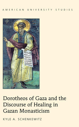 Schenkewitz |  Dorotheos of Gaza and the Discourse of Healing in Gazan Monasticism | eBook | Sack Fachmedien