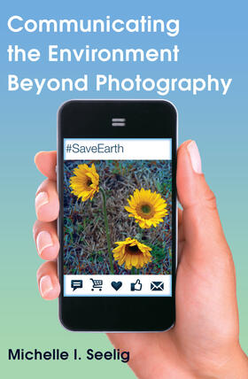 Seelig |  Communicating the Environment Beyond Photography | eBook | Sack Fachmedien