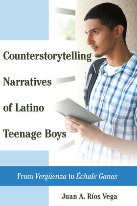 Ríos Vega / Rios Vega |  Counterstorytelling Narratives of Latino Teenage Boys | eBook | Sack Fachmedien