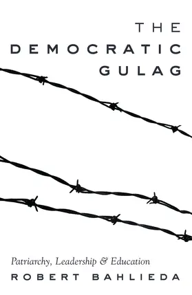 Bahlieda |  The Democratic Gulag | eBook | Sack Fachmedien