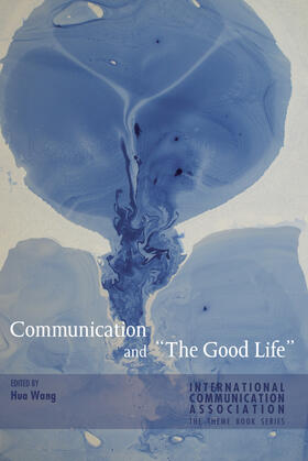 Wang |  Communication and «The Good Life» | eBook | Sack Fachmedien