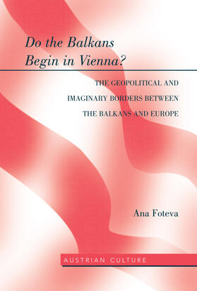 Foteva |  Do the Balkans Begin in Vienna? The Geopolitical and Imaginary Borders between the Balkans and Europe | eBook | Sack Fachmedien