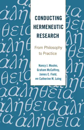 Moules / Laing / McCaffrey |  Conducting Hermeneutic Research | eBook | Sack Fachmedien