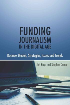 Kaye / Quinn |  Funding Journalism in the Digital Age | eBook | Sack Fachmedien