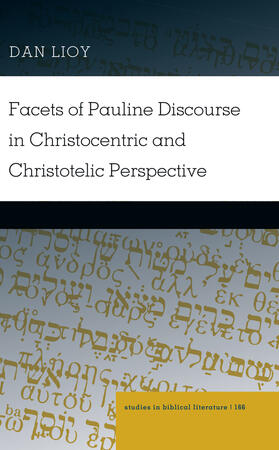 Lioy |  Facets of Pauline Discourse in Christocentric and Christotelic Perspective | eBook | Sack Fachmedien