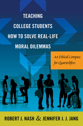 Nash / Jang |  Teaching College Students How to Solve Real-Life Moral Dilemmas | eBook | Sack Fachmedien