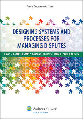 Rogers / Bordone | Designing Systems and Processes for Managing Disputes | Buch | 978-1-4548-0818-3 | sack.de