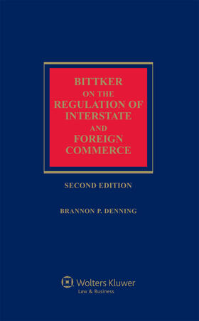 Bittker / Denning |  Bittker on the Regulation of Interstate and Foreign Commerce | Buch |  Sack Fachmedien