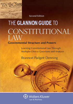 Denning |  Glannon Guide to Constitutional Law: Learning Governmental Structure and Powers Through Multiple-Choice Questions and Analysis | Buch |  Sack Fachmedien