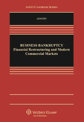 Levitin | Business Bankruptcy: Financial Restructuring and Modern Commercial Markets | Buch | 978-1-4548-5802-7 | sack.de