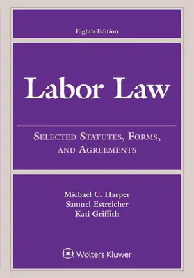 Harper / Estreicher / Griffith |  Labor Law: Selected Statutes, Forms, and Agreements, 2015 Edition | Buch |  Sack Fachmedien