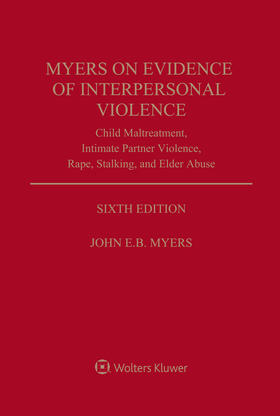 Myers |  Myers on Evidence of Interpersonal Violence: Child Maltreatment, Intimate Partner Violence, Rape, Stalking, and Elder Abuse | Buch |  Sack Fachmedien