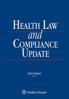 Steiner |  Health Law and Compliance Update: 2018 Edition | Buch |  Sack Fachmedien