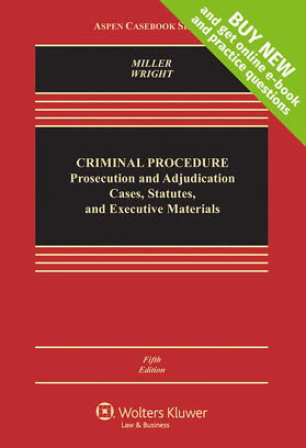 Miller / Wright |  Criminal Procedures: Prosecution and Adjudication, Cases, Statutes, and Executive Materials (Looseleaf) | Loseblattwerk |  Sack Fachmedien