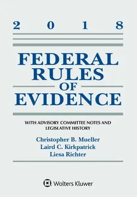 Mueller / Kirkpatrick / Richter |  Federal Rules of Evidence: With Advisory Committee Notes and Legislative History: 2018 Statutory Supplement | Buch |  Sack Fachmedien