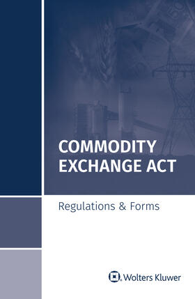 S |  Commodity Exchange ACT: Regulations & Forms, 2018 Special Edition | Buch |  Sack Fachmedien