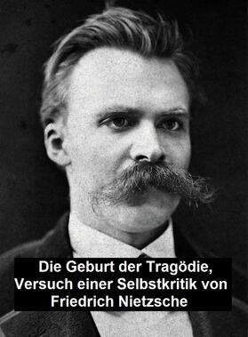 Nietzsche |  Die Geburt der Tragödie:  Versuch einer Selbstkritik | eBook | Sack Fachmedien