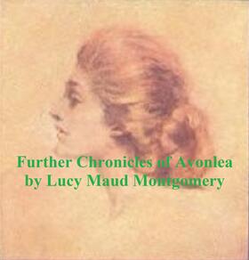 Montgomery |  Further Chronicles of Avonlea | eBook | Sack Fachmedien