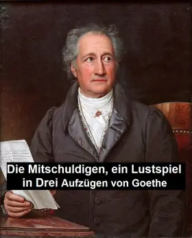 Goethe |  Die Mitschuldigen, Ein Lustspiel in drei Aufzugen | eBook | Sack Fachmedien