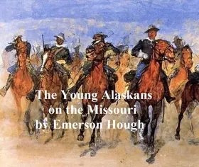 Hough |  The Young Alaskans on the Missouri | eBook | Sack Fachmedien