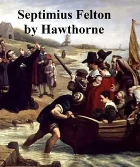 Hawthorne |  Septimius Felton, Or the Elixir of Life | eBook | Sack Fachmedien