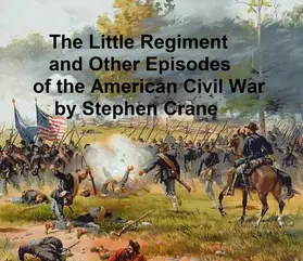 Crane |  The Little Regiment and Other Episodes from the American Civil War | eBook | Sack Fachmedien