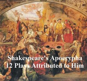 Shakespeare |  Shakespeare's Apocrypha: 12 plays | eBook | Sack Fachmedien