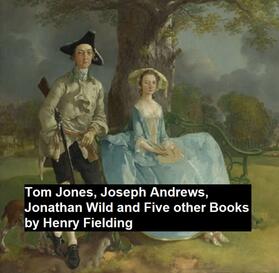 Fielding |  Tom Jones, Joseph Andew, Jonathan Wild, and Five Other Books | eBook | Sack Fachmedien