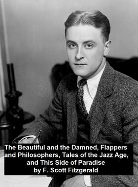 Fitzgerald |  The Beautiful and the Damned, Flappers and Philosophers, Tales of the Jazz Age, This Side of Paradise | eBook | Sack Fachmedien
