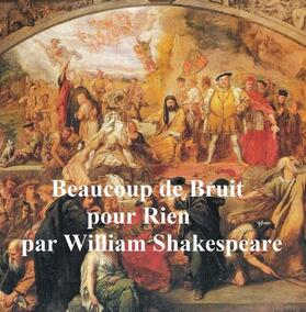 Shakespeare |  Beaucoup de Bruit pour Rien (Much Ado About Nothing in French) | eBook | Sack Fachmedien